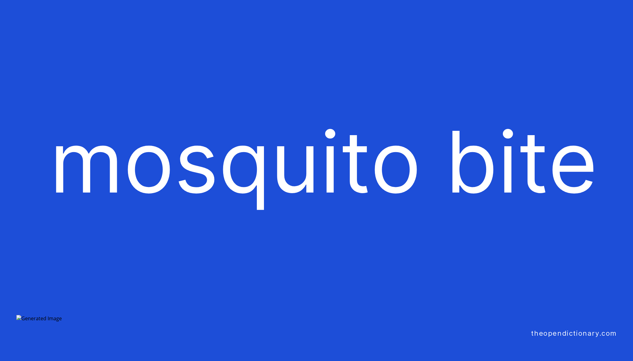 Mosquito bite Meaning of Mosquito bite Definition of Mosquito bite